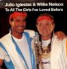 Julio Iglesias & Willie Nelson To All The Girls I Loved Before album cover