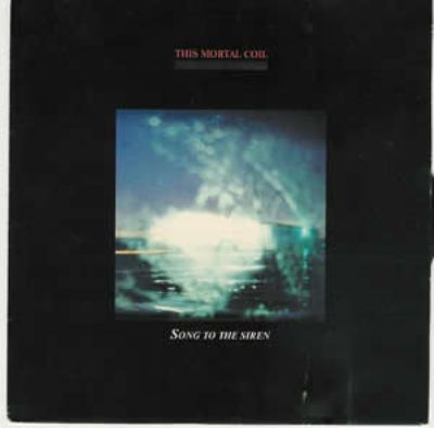 This Mortal Coil Song To The Siren album cover