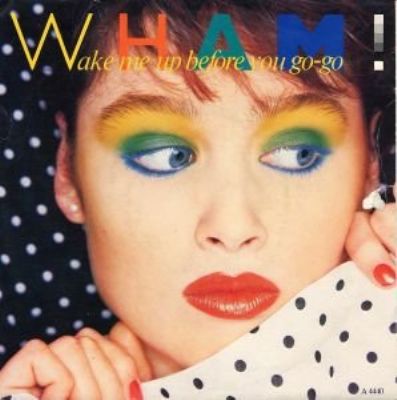 Wham! Wake Me Up Before You Go Go album cover